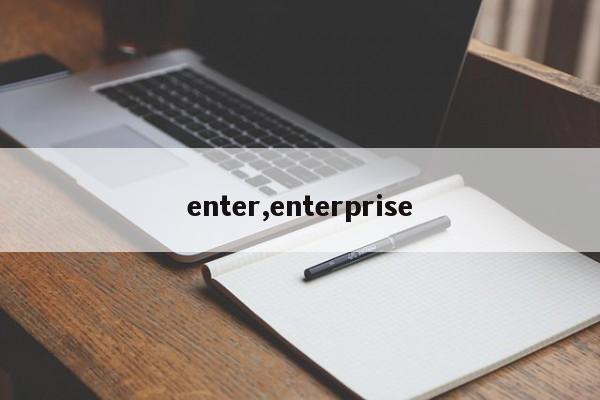 enter,enterprise